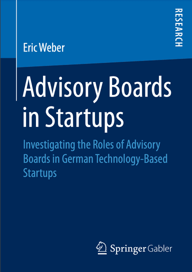 Advisory Boards in Startups: Investigating the Roles of Advisory Boards in German Technology-Based Startups